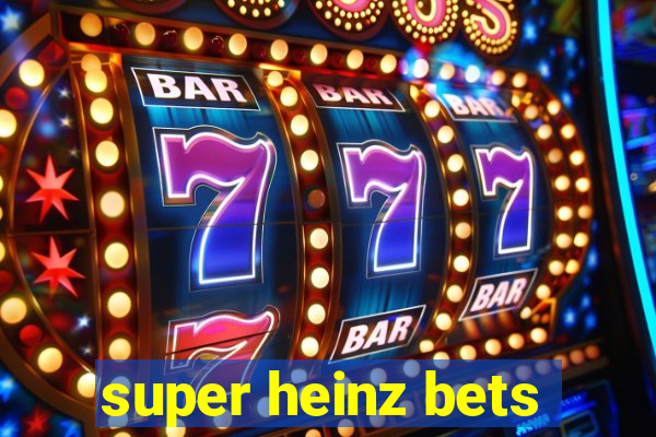 super heinz bets