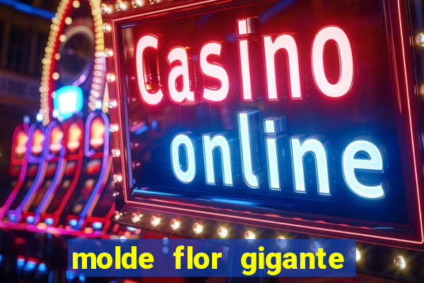 molde flor gigante de organza