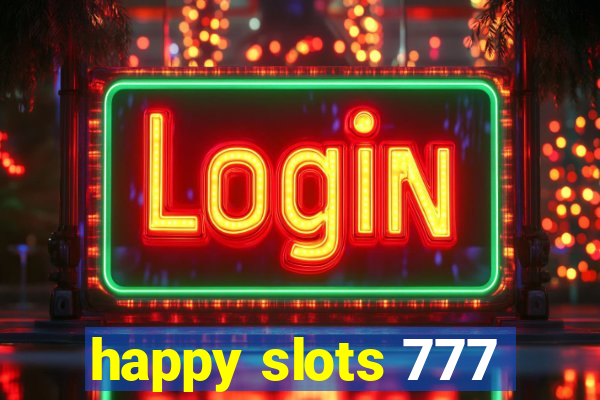 happy slots 777