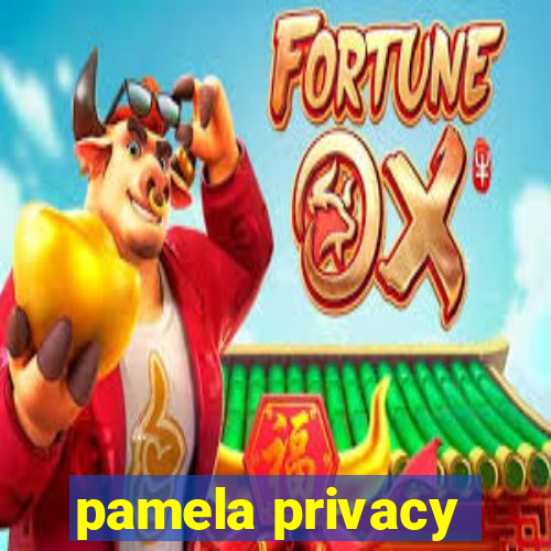 pamela privacy