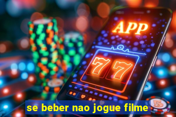 se beber nao jogue filme