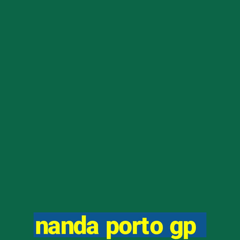 nanda porto gp