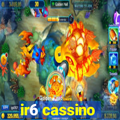 ir6 cassino