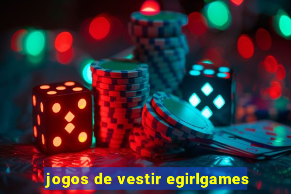 jogos de vestir egirlgames