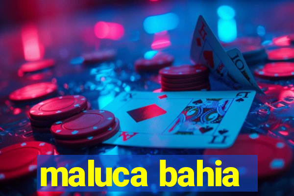 maluca bahia