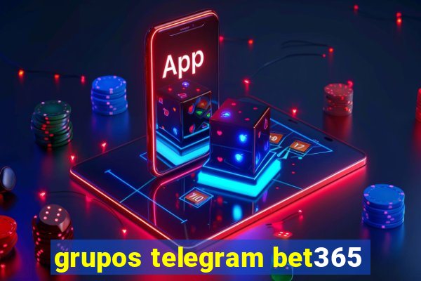 grupos telegram bet365