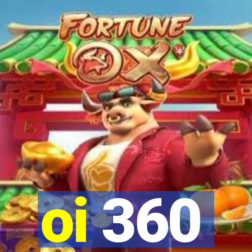 oi 360