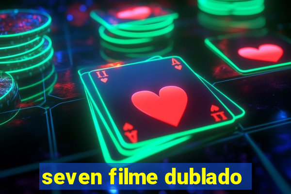 seven filme dublado