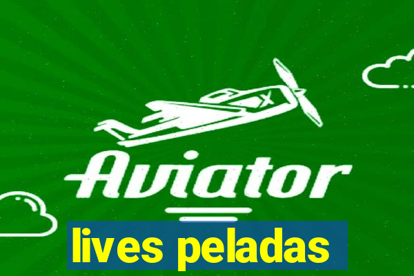 lives peladas