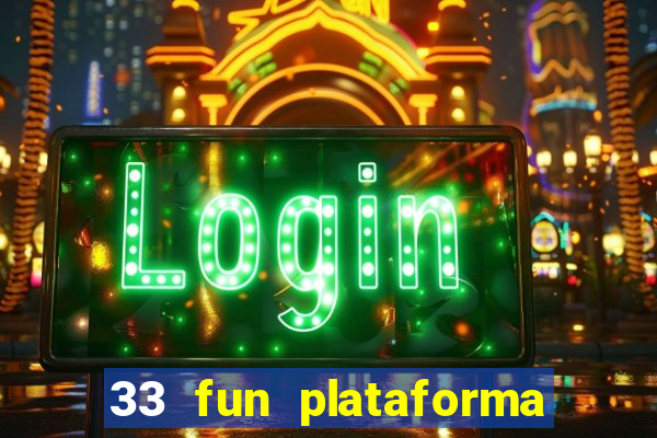 33 fun plataforma de jogos