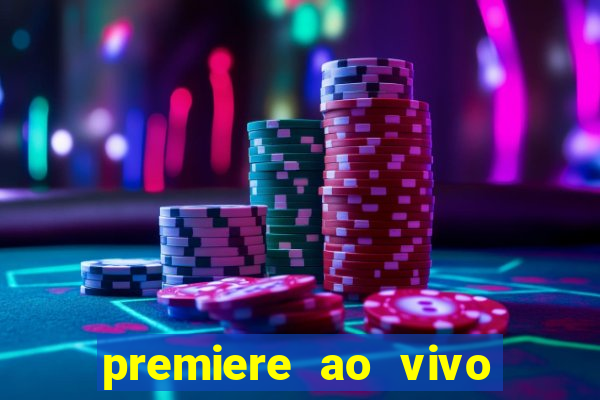 premiere ao vivo em hd