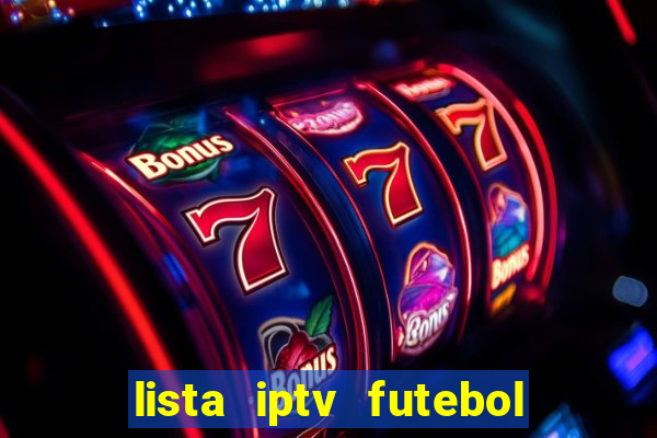 lista iptv futebol grátis definitiva 2022