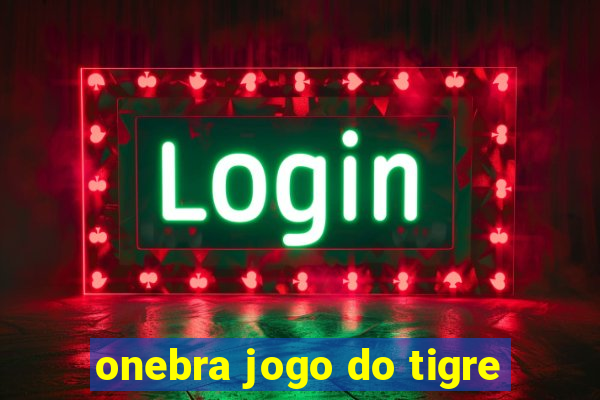 onebra jogo do tigre