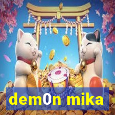 dem0n mika