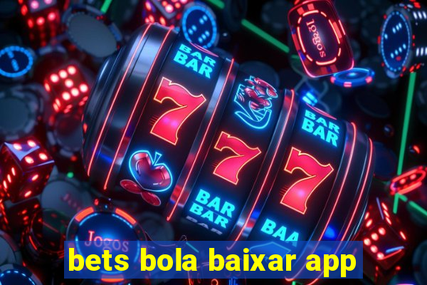 bets bola baixar app