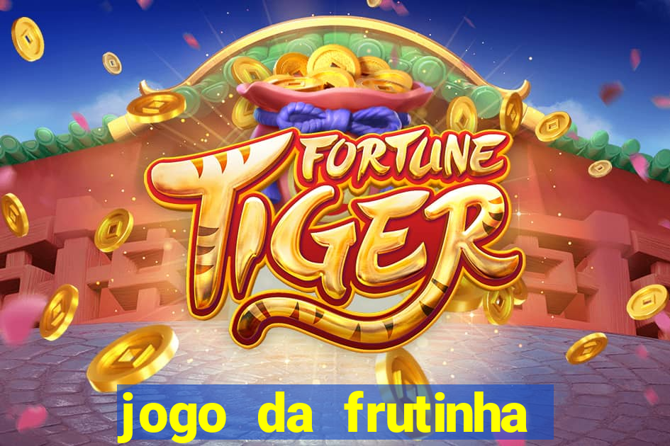 jogo da frutinha para ganhar dinheiro