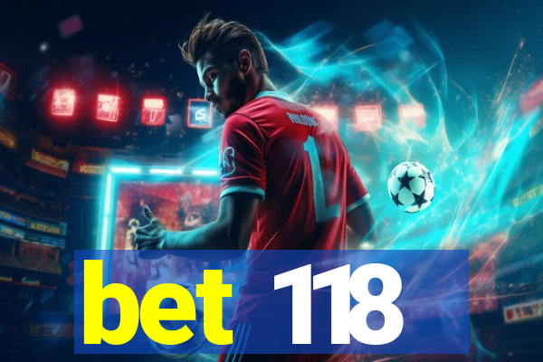 bet 118