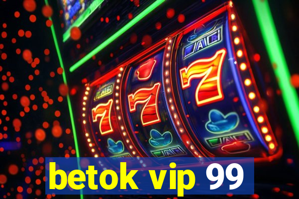 betok vip 99