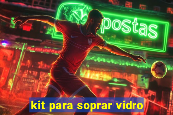 kit para soprar vidro