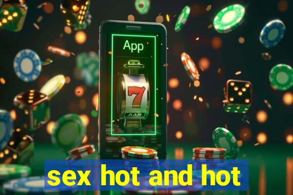 sex hot and hot