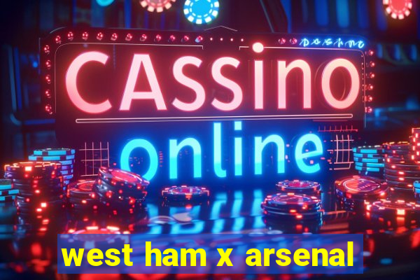 west ham x arsenal