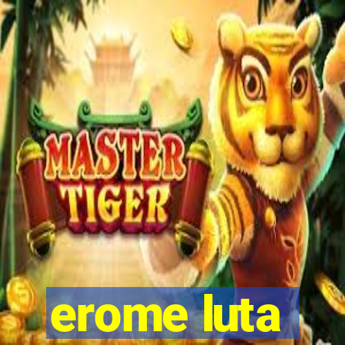 erome luta