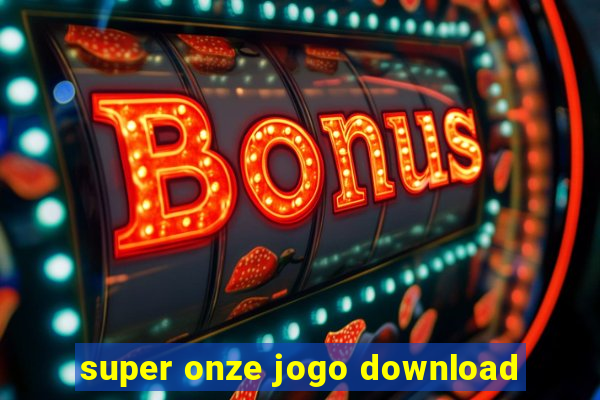 super onze jogo download