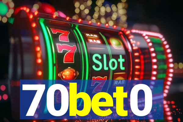 70bet0