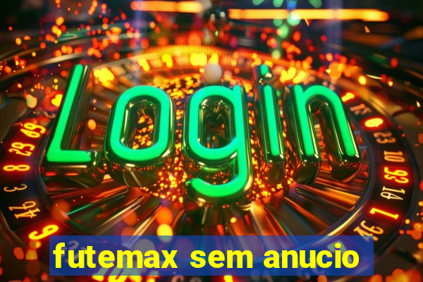 futemax sem anucio