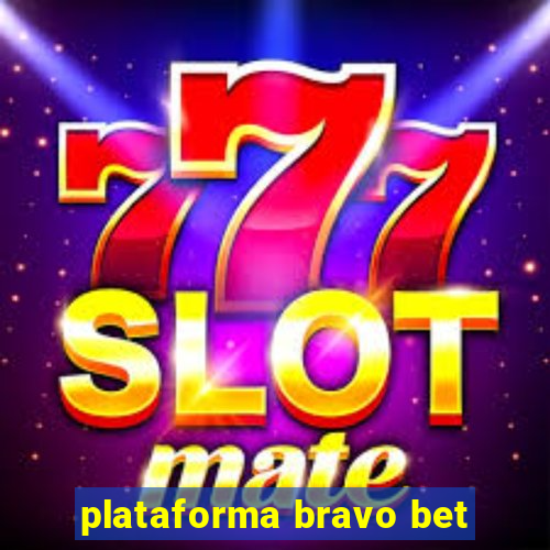 plataforma bravo bet