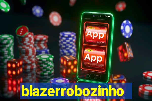 blazerrobozinho