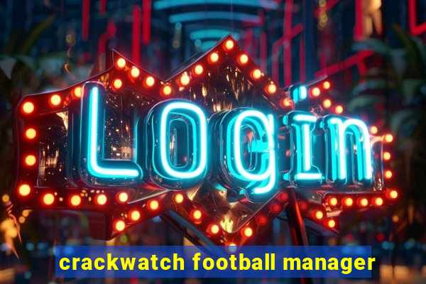 crackwatch football manager