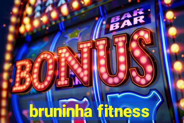 bruninha fitness