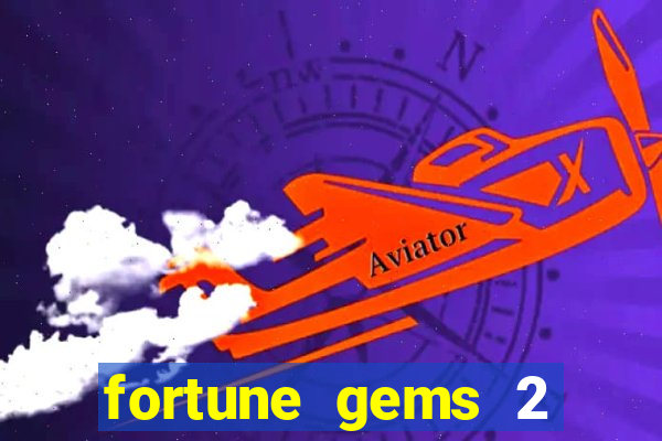 fortune gems 2 melhor horário para jogar