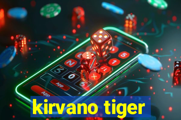 kirvano tiger