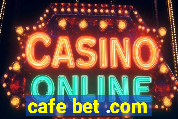 cafe bet .com