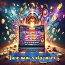 jane cane strip poker