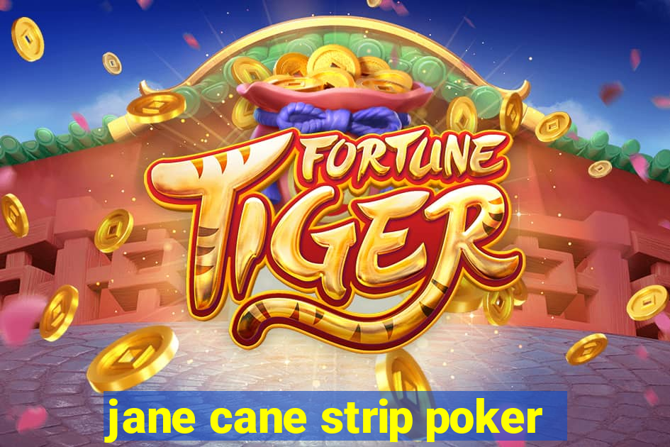 jane cane strip poker