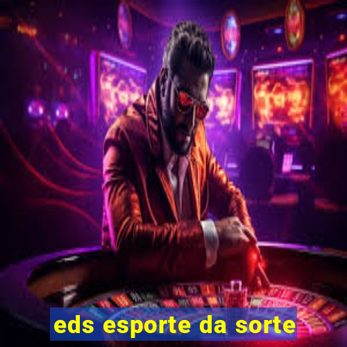 eds esporte da sorte