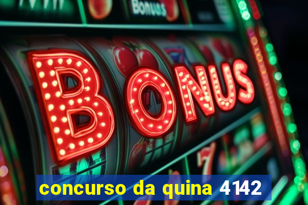 concurso da quina 4142