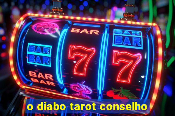 o diabo tarot conselho