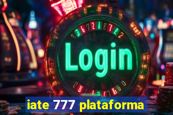 iate 777 plataforma