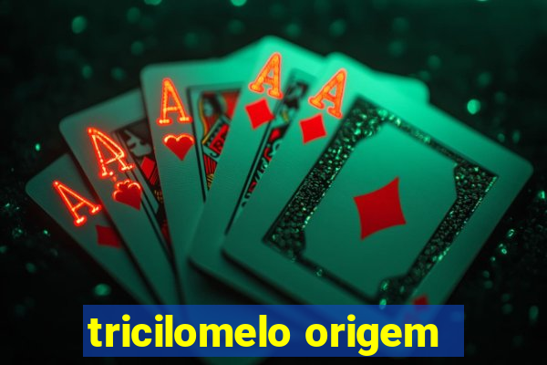 tricilomelo origem