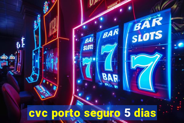 cvc porto seguro 5 dias