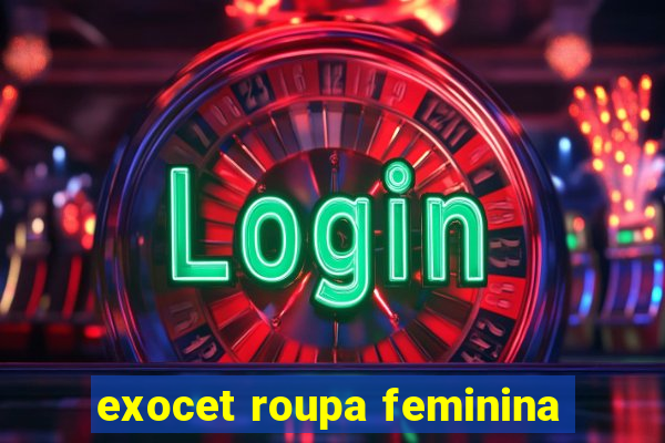 exocet roupa feminina