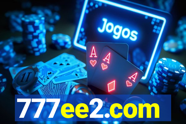 777ee2.com