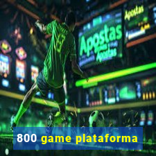 800 game plataforma