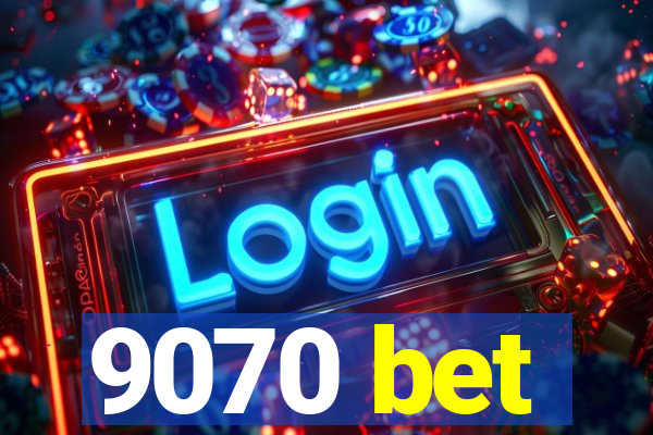 9070 bet