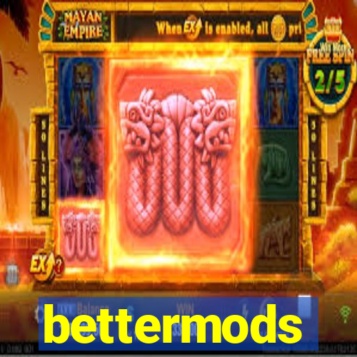 bettermods