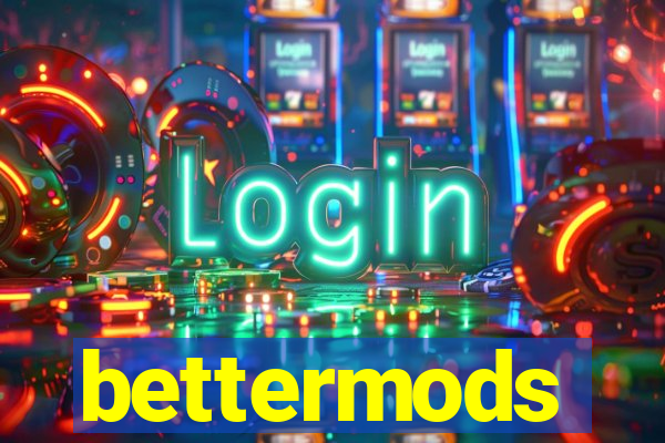 bettermods